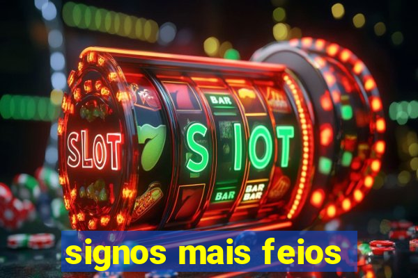 signos mais feios